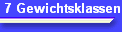 7 Gewichtsklassen