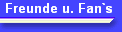 Freunde u. Fan`s