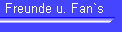 Freunde u. Fan`s